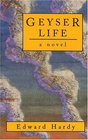 Geyser Life A Novel