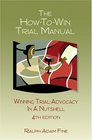 The HowToWin Trial Manual  4th Edition