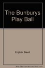 The Bunburys Play Ball
