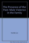 The Presence of the Past Male Violence in the Family
