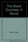 The Black Duchess A novel