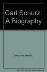 Carl Schurz A Biography