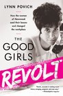 The Good Girls Revolt How the Women of Newsweek Sued their Bosses and Changed the Workplace