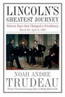 Lincoln's Greatest Journey Sixteen Days that Changed a Presidency March 24  April 8 1865
