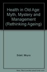 Health in Old Age Myth Mystery and Management