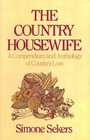 Country Housewife A Compendium and Anthology of Country Lore