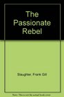 The Passionate Rebel
