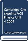 Cambridge Checkpoints VCE Physics Unit 4 2004