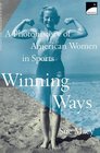 Winning Ways A Photohistory of American Women in Sport