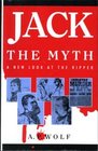 Jack the Myth A New Look at the Ripper
