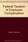 Federal Taxation of Employee Compensation