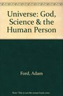Universe God Science and the Human Person