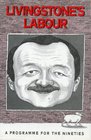 Livingstone's Labour A Programme for the Nineties
