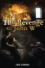 The Revenge of John W