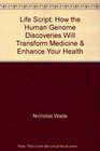 Life Script How the Human Genome Discoveries Will Transform Medicine  Enhance Your Health