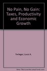 No Pain No Gain Taxes Productivity and Economic Growth
