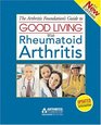 The Arthritis Foundation's Guide to Good Living With Rheumatoid Arthritis 2nd Edition