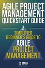 Agile Project Management QuickStart Guide A Simplified Beginners Guide To Agile