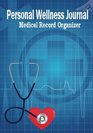 Personal Wellness Journal Medical Record Organizer Health Organizer Health Tracker Medical History Journal