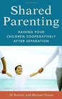 Shared Parenting Raising Your Child Cooperatively After Separation