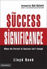 From Success to Significance When the Pursuit of Success Isn't Enough