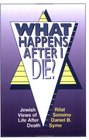 What Happens After I Die Jewish Views of Life After Death