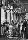 Galileo Observed Science and the Politics of Belief