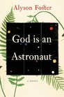God Is an Astronaut A Novel