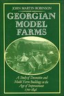 Georgian Model Farms A Study of Decorative and Model Farm Buildings in the Age of Improvement 17001846