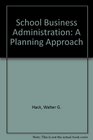School Business Administration A Planning Approach