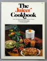 The Juicer Cookbook  Over 150 Delicious and SuperNutritious Recipes Made with Natural Juices