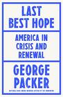 Last Best Hope America in Crisis and Renewal