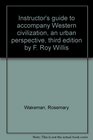 Instructor's guide to accompany Western civilization an urban perspective third edition by F Roy Willis