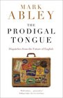 The Prodigal Tongue Dispatches from the Future of English