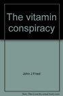 The vitamin conspiracy