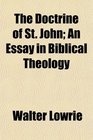 The Doctrine of St John An Essay in Biblical Theology