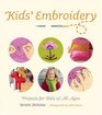 Kids' Embroidery  Projects for Kids of All Ages