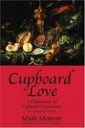 Cupboard Love  A Dictionary of Culinary Curiosities Second Edition
