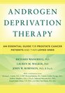 Androgen Deprivation Therapy An Essential Guide for Prostate Cancer Patients and Their Loved Ones