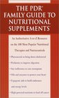 The PDR Family Guide to Nutritional Supplements  An Authoritative AtoZ Resource on the 100 Most Popular Nutritional Therapies and Nutraceuticals