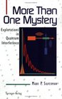 More Than One Mystery Explorations in Quantum Interference