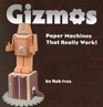Gizmos  Paper Machines that Really Work