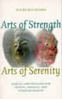 Arts Of Strength Arts Of Serenity Martial Arts Training For Mental Physical And Spiritual Health
