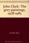 John Clark The grey paintings 19781983
