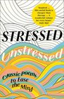 Stressed Unstressed Classic Poems to Ease the Mind