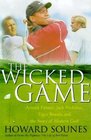 The Wicked Game  Arnold Palmer Jack Nicklaus Tiger Woods and the Story of Modern Golf