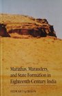 Marathas Marauders and State Formation in EighteenthCentury India
