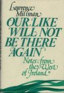 Our Like Will Not Be There Again Notes from the West of Ireland
