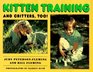 Kitten Training and Critters Too