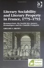 Literary Sociability And Literary Property in France 17751793 Beaumarchais the Socit Des Auteurs Dramatiques And the Comdie Franaise